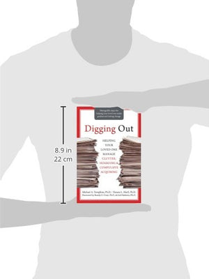 Digging Out: Helping Your Loved One Manage Clutter, Hoarding, and Compulsive Acquiring,New