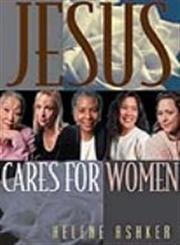 Jesus Cares For Women: A Leader'S Guide For Hosting And Evangelistic Bible Study For Women,New