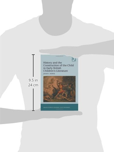 History and the Construction of the Child in Early British Children's Literature (Studies in Childhood, 1700 to the Present),Used