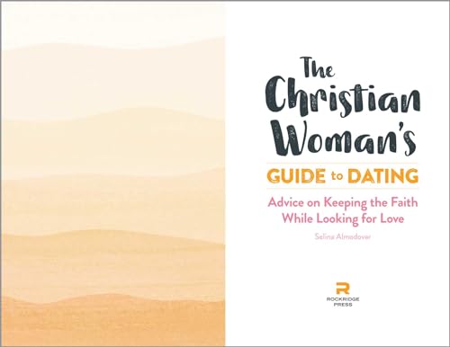 The Christian Woman's Guide to Dating: Advice on Keeping the Faith While Looking for Love,Used