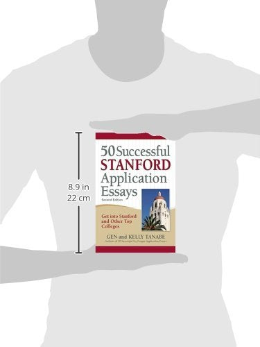 50 Successful Stanford Application Essays: Get Into Stanford And Other Top Colleges