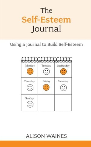 The Selfesteem Journal  Using A Journal To Build Selfesteem (Oversoming Common Problems),New