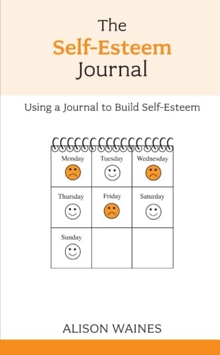 The Selfesteem Journal  Using A Journal To Build Selfesteem (Oversoming Common Problems),New
