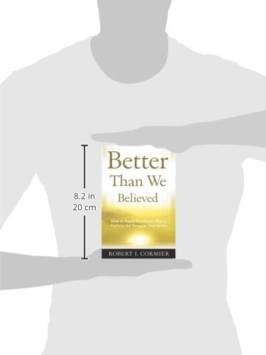 Better Than We Believed: How to Apply the Vision That is Faith to the Struggle That is Life,Used