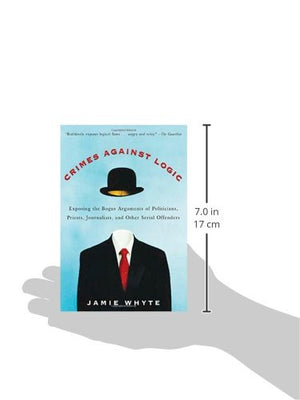 Crimes Against Logic: Exposing the Bogus Arguments of Politicians, Priests, Journalists, and Other Serial Offenders,Used