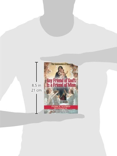 Any Friend of God's Is a Friend of Mine: A Biblical and Historical Explanation of the Catholic Doctrine of the Communion of Sain,Used