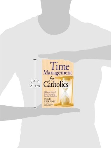 Time Management for Catholics: Make the Most of Every Second by Putting Christ First,Used