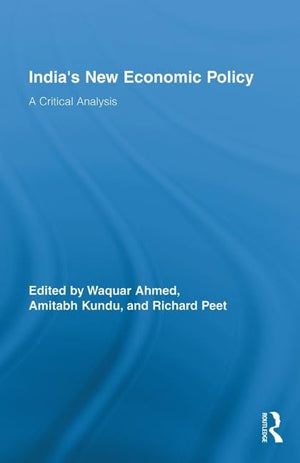 Indias New Economic Policy: A Critical Analysis (Routledge Studies in Development and Society),Used