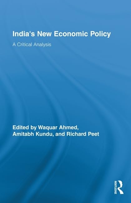 Indias New Economic Policy: A Critical Analysis (Routledge Studies in Development and Society),Used