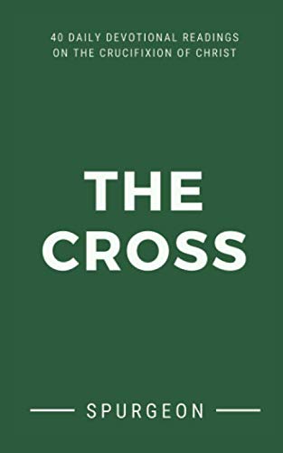 The Cross: 40 Daily Devotional Readings On The Crucifixion Of Christ (Spurgeon Devotionals),Used