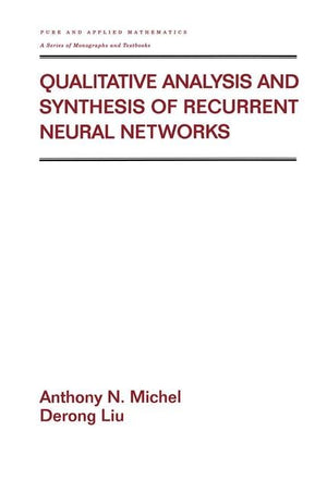 Qualitative Analysis And Synthesis Of Recurrent Neural Networks (Chapman & Hall/Crc Pure And Applied Mathematics),New