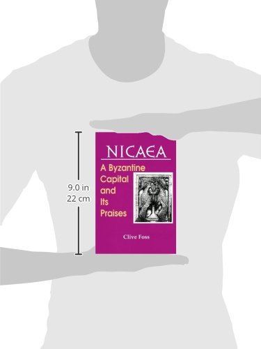 NICAEA: A Byzantine Capital and Its Praises (Archbishop Iakovos Library of Ecclesiastical and Historical Sources),Used