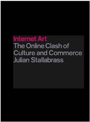 Internet Art: The Online Clash of Culture and Commerce,Used