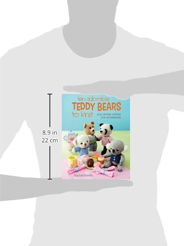 Ten Adorable Teddy Bears to Knit: plus all their clothes and accessories,Used
