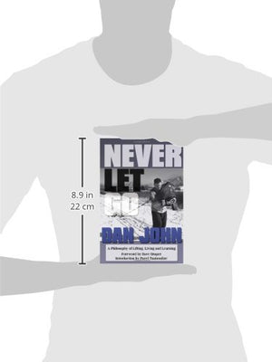 Never Let Go: A Philosophy of Lifting, Living and Learning,New