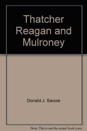 Thatcher Reagan and Mulroney,Used