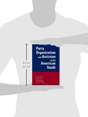 Party Organization and Activism in the American South,Used