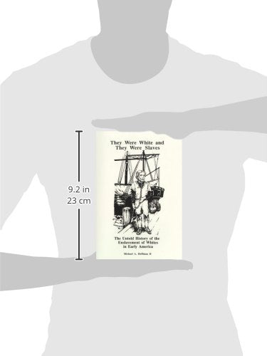 They Were White and They Were Slaves: The Untold History of the Enslavement of Whites in Early America.,New