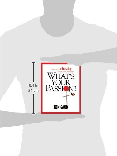 What's Your Passion?: Proven Tips for Witnessing to Anyone, Anytime, Anywhere,Used