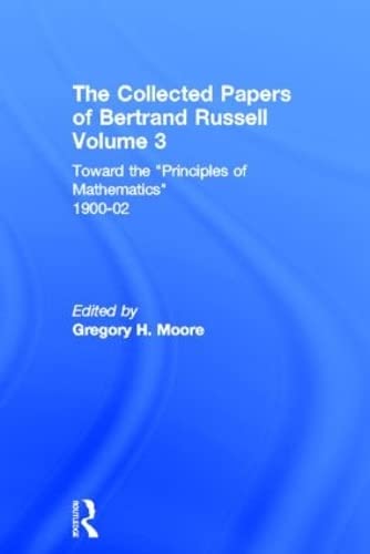 The Collected Papers of Bertrand Russell. Volume 3: Toward the 'Principles of Mathematics' 190002,New