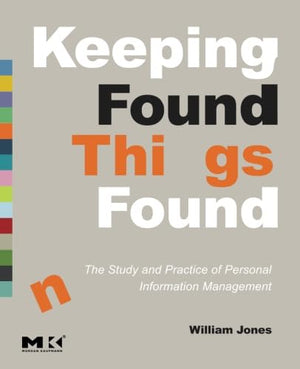 Keeping Found Things Found: The Study and Practice of Personal Information Management (Interactive Technologies),Used