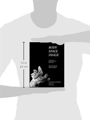 Body Space Image : Notes Toward Improvision and Performance,Used