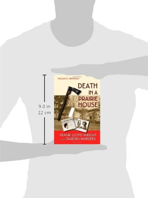 Death In A Prairie House: Frank Lloyd Wright And The Taliesin Murders