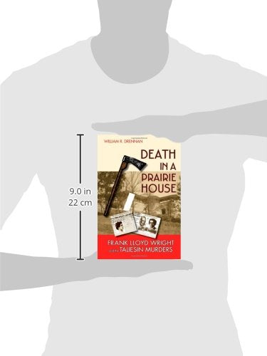 Death In A Prairie House: Frank Lloyd Wright And The Taliesin Murders