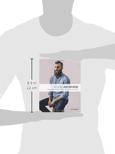 Studio Anywhere: A Photographer's Guide to Shooting in Unconventional Locations,New