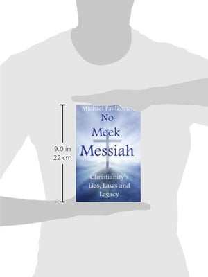 No Meek Messiah: Christianity's Lies, Laws and Legacy,Used
