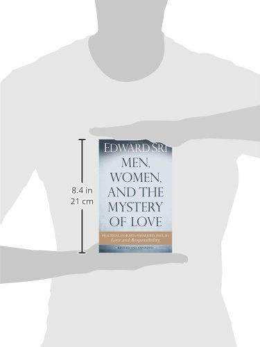 Men, Women, And The Mystery Of Love: Practical Insights From John Paul Ii?S Love And Responsibility
