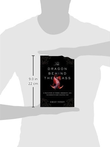 The Dragon Behind the Glass: A True Story of Power, Obsession, and the World's Most Coveted Fish,Used