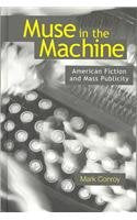 Muse In The Machine: American Fiction And Mass Publicity,Used