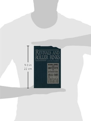 Revivals and Roller Rinks: Religion, Leisure, and Identity in LateNineteenthCentury SmallTown Ontario (Studies in Gender and ,Used