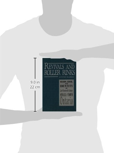Revivals and Roller Rinks: Religion, Leisure, and Identity in LateNineteenthCentury SmallTown Ontario (Studies in Gender and ,Used