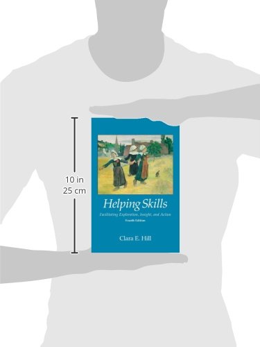 Helping Skills: Facilitating Exploration, Insight, And Action