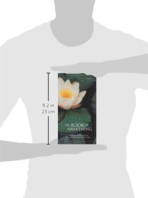 The Book of Awakening: Having the Life You Want by Being Present to the Life You Have,New