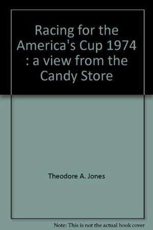 Racing for the America's Cup, 1974: A view from the Candy Store,Used