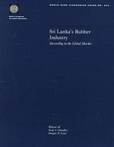 Sri Lanka'S Rubber Industry: Succeeding In The Global Market (World Bank Discussion Paper),New