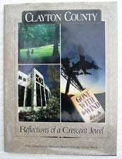 Clayton County: Reflections of a Crescent Jewel,Used