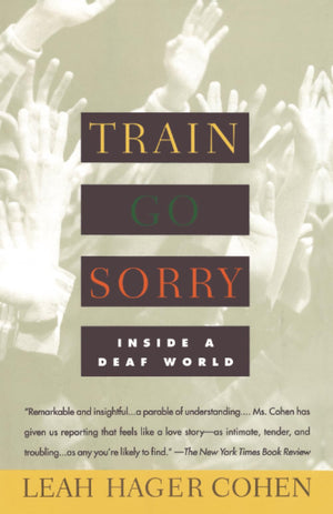 TRAIN GO SORRY: Inside a Deaf World