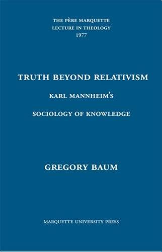 Truth Beyond Relativism: Karl Mannheim's Sociology of Knowledge,Used