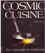 Cosmic Cuisine: The Astrological Cookbook-new