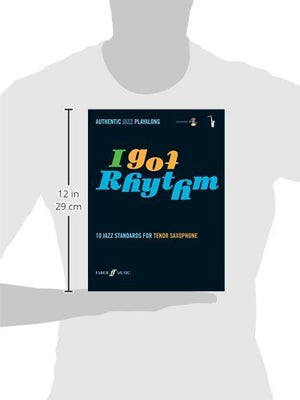 I Got Rhythm for Tenor Saxophone: 10 Jazz Standards for Tenor Saxophone, Book & CD (Faber Edition)