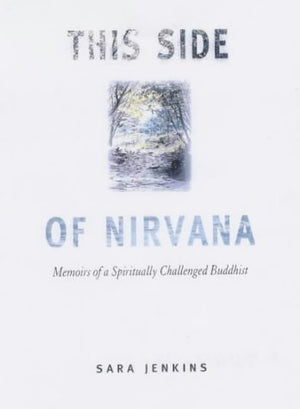 This Side of Nirvana: Memoirs of a Spiritually Challenged Buddhist,Used