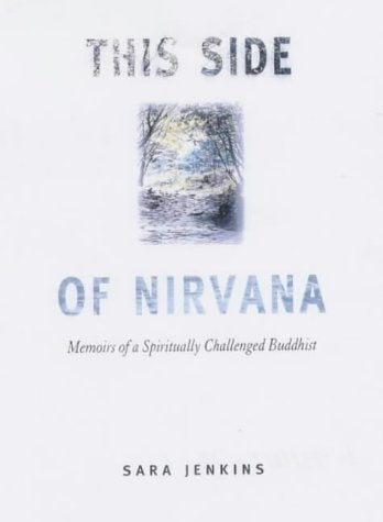 This Side of Nirvana: Memoirs of a Spiritually Challenged Buddhist,Used