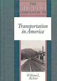 The ABCCLIO Companion to Transportation in America (Clio Companions),Used