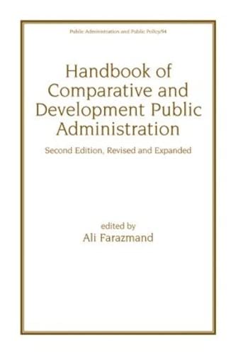 Handbook Of Comparative And Development Public Administration: Second Edition, Revised And Expanded (Public Administration And P,New