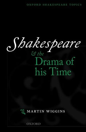 Shakespeare and the Drama of His Time (Oxford Shakespeare Topics),Used