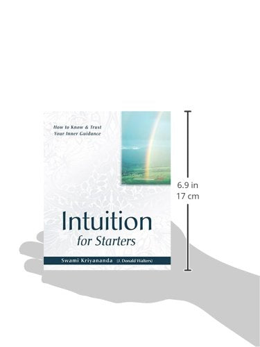 Intuition For Starters: How To Know And Trust Your Inner Guidance